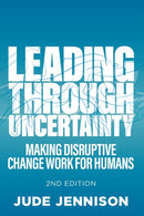 Leading Through Uncertainty - 2nd edition : Making disruptive change work for humans-9781788603362
