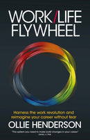 Work/Life Flywheel : Harness the work revolution and reimagine your career without fear-9781788603515