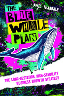The Blue Whale Plan : The long-gestation, high-stability business growth strategy-9781788603645
