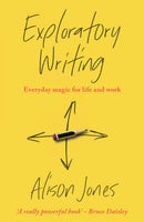 Exploratory Writing : Everyday magic for life and work-9781788603676