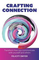Crafting Connection : Transform how you communicate with yourself and others-9781788604017