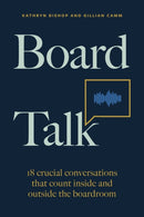 Board Talk : 18 crucial conversations that count inside and outside the boardroom-9781788604147