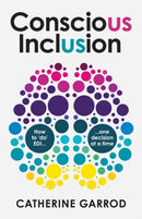 Conscious Inclusion : How to `do' EDI, one decision at a time-9781788604284