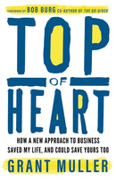 Top of Heart : How a new approach to business saved my life, and could save yours too-9781788604369