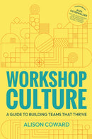 Workshop Culture : A guide to building teams that thrive-9781788604710