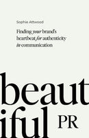 Beautiful PR : Finding your brand's heartbeat for authenticity in communication-9781788604802