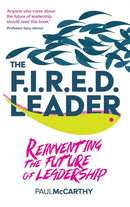The FIRED Leader : Reinventing the Future of Leadership-9781788604833