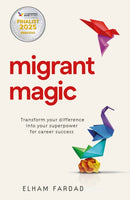 Migrant Magic : Transform your difference into your superpower for career success-9781788605649