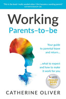 Working Parents-to-be : Your guide to parental leave and return. what to expect and how to make it work for you-9781788605991