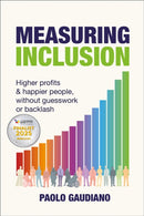 Measuring Inclusion : Higher profits and happier people, without guesswork or backlash-9781788606073