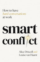 Smart Conflict : How to have hard conversations at work-9781788606578