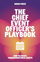 The Chief Event Officer's Playbook : How to create transformational events-9781788606905