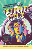 A Groundhog Career : A tale of career traps and how to escape them-9781788607094