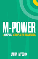M-Power : A menopause action plan for organizations-9781788607339