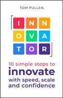 INNOVATOR : 10 simple steps to innovate with speed, scale and confidence-9781788607704
