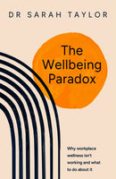The Wellbeing Paradox : Why workplace wellness isn't working and what to do about it-9781788608312
