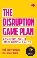 The Disruption Game Plan : New rules for connected thinking on innovation and risk-9781788608435