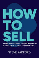 How to Sell : Everything you need to think, know and do to have greater sales conversations-9781788608657