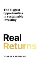 Real Returns : The biggest opportunities in sustainable investing-9781788609456