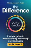 The Difference : How to understand, measure and maximize social impact-9781788609555