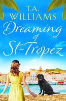 Dreaming of St-Tropez : A heart-warming, feel-good holiday romance set on the Riviera-9781788631679