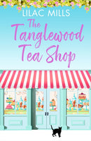 The Tanglewood Tea Shop : A laugh out loud romantic comedy of new starts and finding home-9781788635349