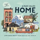 Lonely Planet Kids A Place Called Home : Lift-the-Flap Book for Kids Exploring Homes from Around the World - Discover Diverse Cultures & Ways of Living with Fun Details and Illustrations-9781788689335