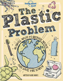 Lonely Planet Kids The Plastic Problem : 60 Small Ways to Reduce Waste and Help Save the Earth-9781788689359
