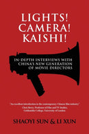 Lights! Camera! Kaishi! : In-depth Interviews with China's New Generation of Movie Directors-9781788690171