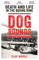 Dog Rounds : Death and Life in the Boxing Ring-9781788700252