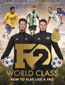 F2: World Class : Football Tips and Tricks For The World Stage (Skills Book 3)-9781788700269