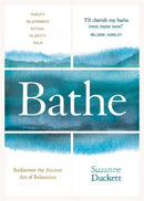 Bathe : The Art of Finding Rest, Relaxation and Rejuvenation in a Busy World-9781788700412