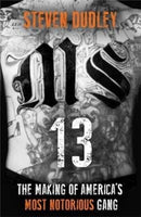 MS-13 : The Making of America's Most Notorious Gang-9781788701037