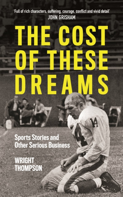 The Cost of These Dreams by Wright Thompson