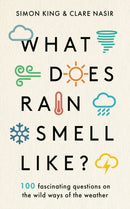 What Does Rain Smell Like? : Discover the fascinating answers to the most curious weather questions from two expert meteorologists-9781788702096