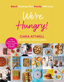 We're Hungry! : Batch Cooking Your Family Will Love: 100 Fuss-Free Meals to Save You Time & Money-9781788703598