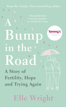 A Bump in the Road : A Story of Fertility, Hope and Trying Again-9781788703895
