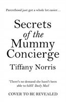 Secrets of the Mummy Concierge : The perfect Christmas gift: 'There's no demand she hasn't been able to fulfil' Daily Mail-9781788703956
