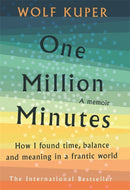 One Million Minutes : How I Found Time, Balance and Meaning in a Frantic World-9781788704168