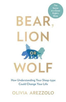 Bear, Lion or Wolf : How Understanding Your Sleep Type Could Change Your Life-9781788704533