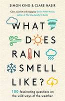 What Does Rain Smell Like? : Discover the fascinating answers to the most curious weather questions from two expert meteorologists-9781788704663