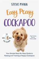 Easy Peasy Cockapoo : Your simple step-by-step guide to raising and training a happy Cockapoo-9781788706865
