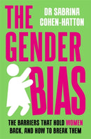 The Gender Bias : The Barriers That Hold Women Back, And How To Break Them-9781788707220