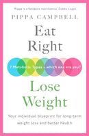 Eat Right, Lose Weight : Your individual blueprint for long-term weight loss and better health-9781788707930