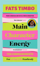 Main Character Energy : An Empowering Guide From TikTok Megastar Fats Timbo-9781788708494