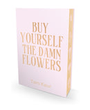 Buy Yourself the Damn Flowers : Special Edition-9781788709996