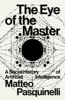 The Eye of the Master : A Social History of Artificial Intelligence-9781788730068