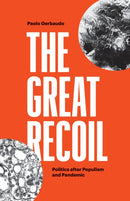 The Great Recoil : Politics after Populism and Pandemic-9781788730501