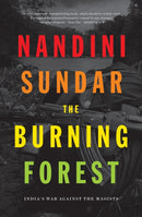 The Burning Forest : India's War Against the Maoists-9781788731454
