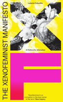 The Xenofeminist Manifesto : A Politics for Alienation-9781788731577